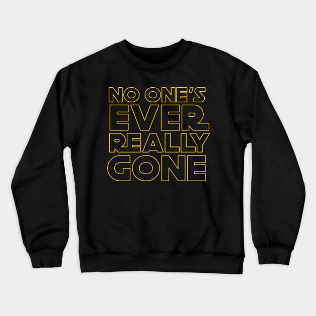 No One's Ever Really Gone Crewneck Sweatshirt by jplanet